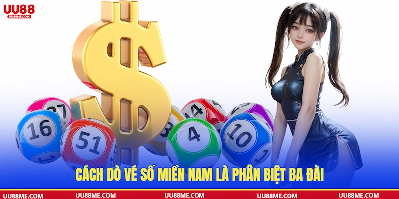 Cách dò vé số miền Nam là phân biệt ba đài