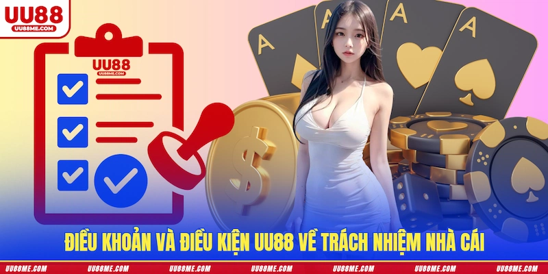 Điều khoản và điều kiện UU88 về trách nhiệm nhà cái